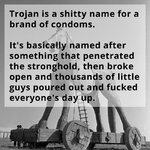 trojan-is-a-shitty-name-for-a-brand-of-condoms.jpg