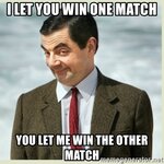 i-let-you-win-one-match-you-let-me-win-the-other-match.jpg