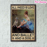 Ballet-Dancer-All-I-Need-Is-Love-Ballet-And-A-Dog-Prints-Poster-Wall-Art-Vertical_18286211.jpg