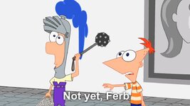 not yet ferb.jpg